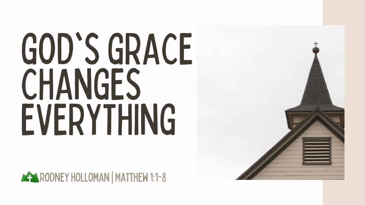 God’s Grace Changes Everything