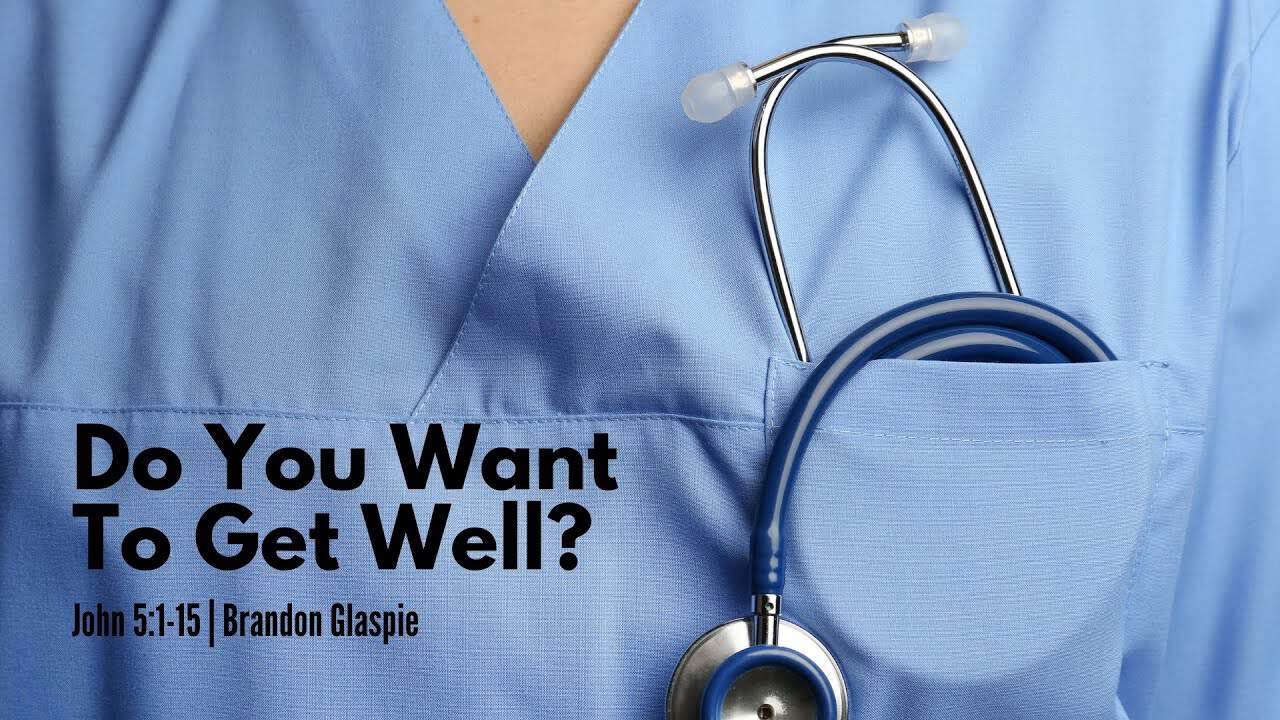 Do You Want To Get Well? | John 5:1-15