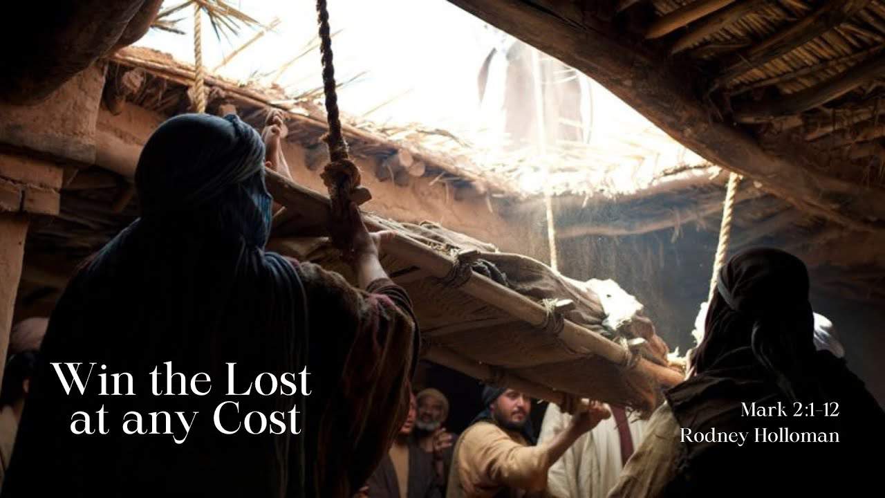 Win the Lost at Any Cost | Mark 2:1–12