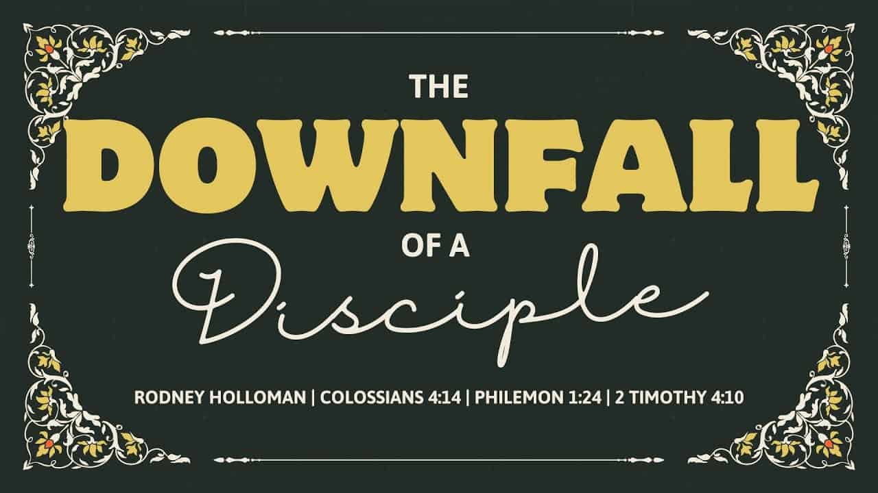 Downfall of a Disciple | Colossians 4:14; Philemon 1:24; 2 Timothy 4:10